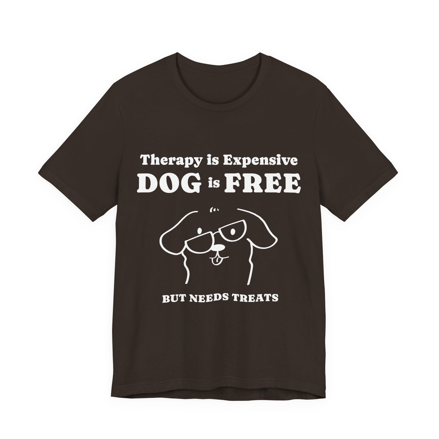 Cheaper Than Therapy But Needs Treats T-Shirt
