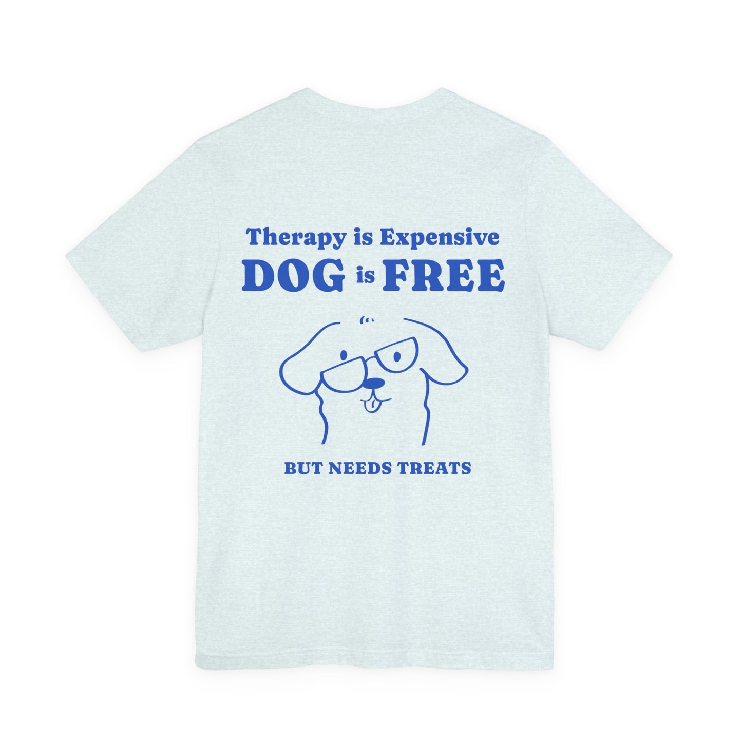 Therapy Is Expensive, Dog Is Free Tee