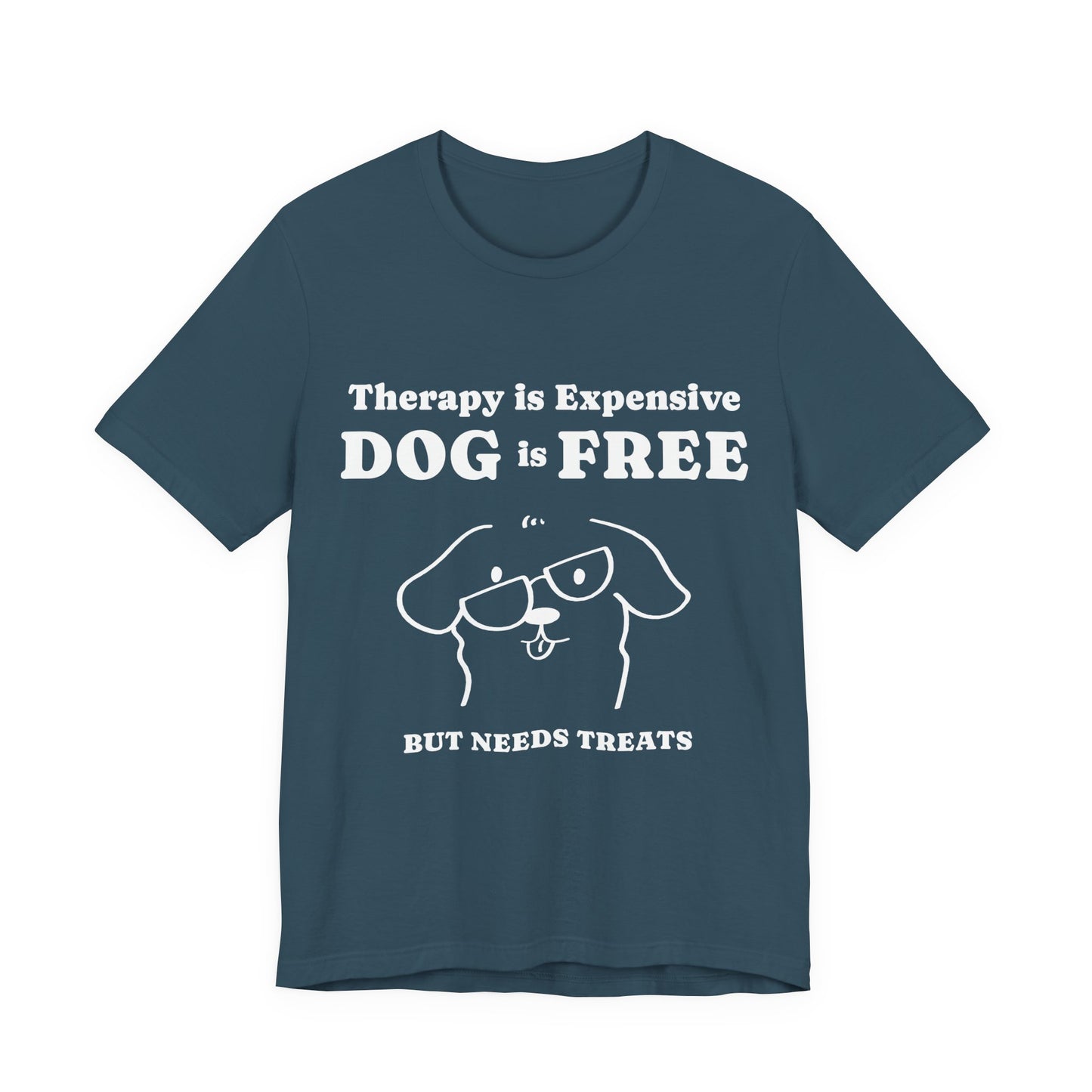 Cheaper Than Therapy But Needs Treats T-Shirt