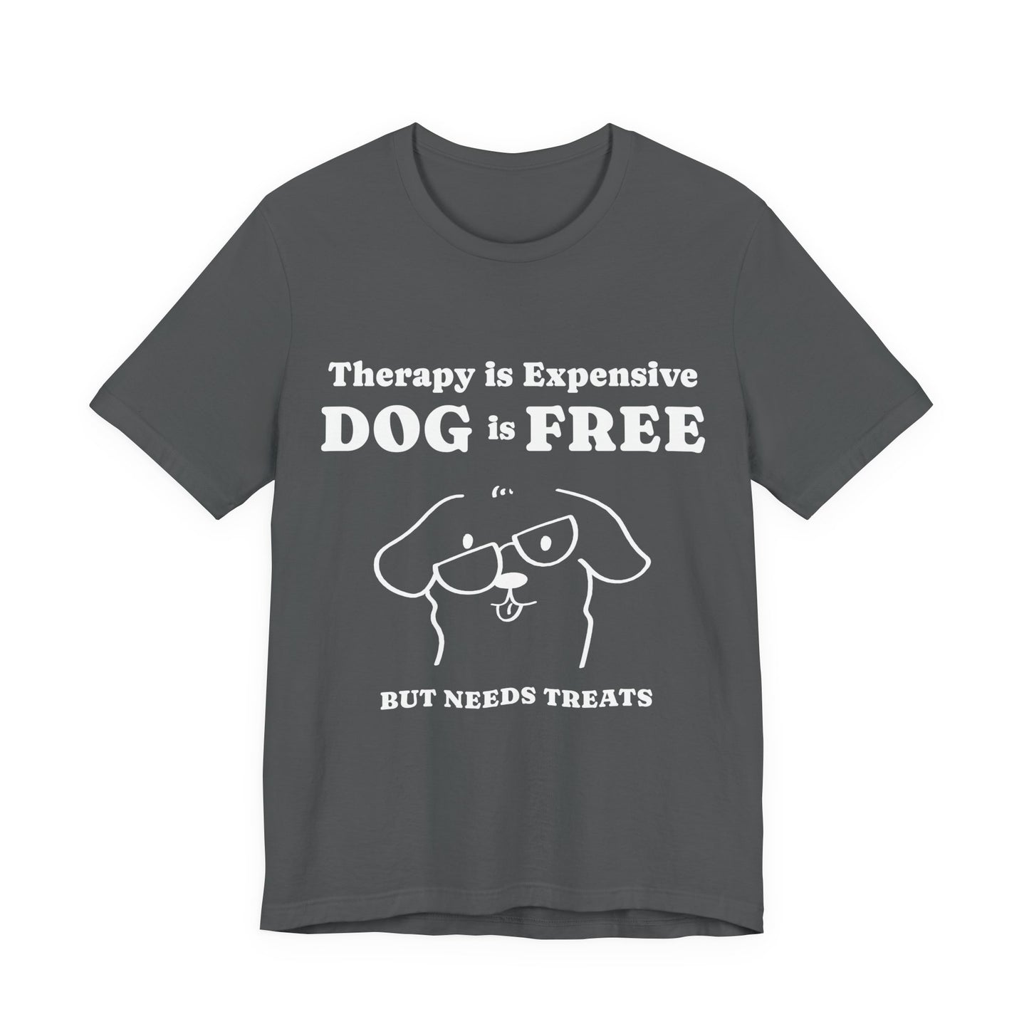 Cheaper Than Therapy But Needs Treats T-Shirt