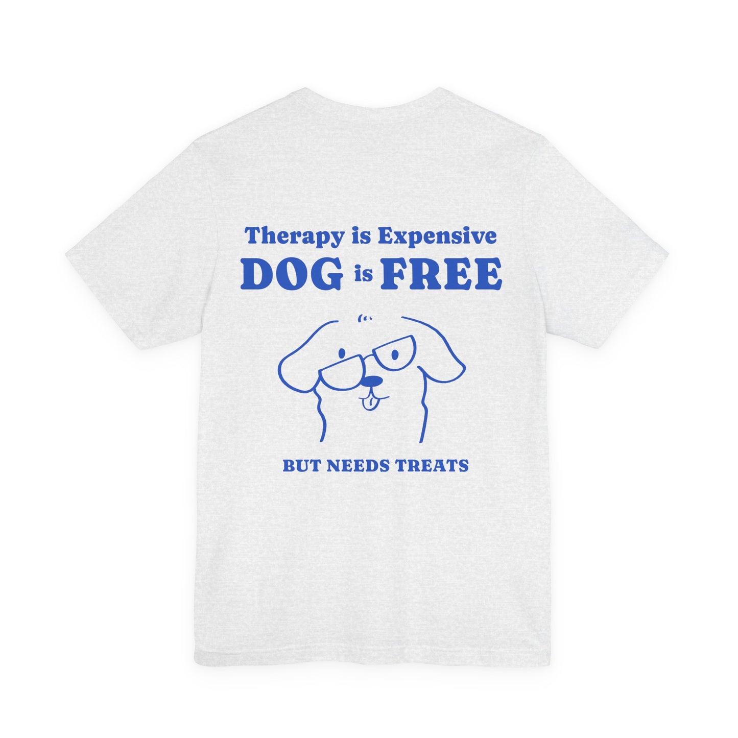 Therapy Is Expensive, Dog Is Free Tee