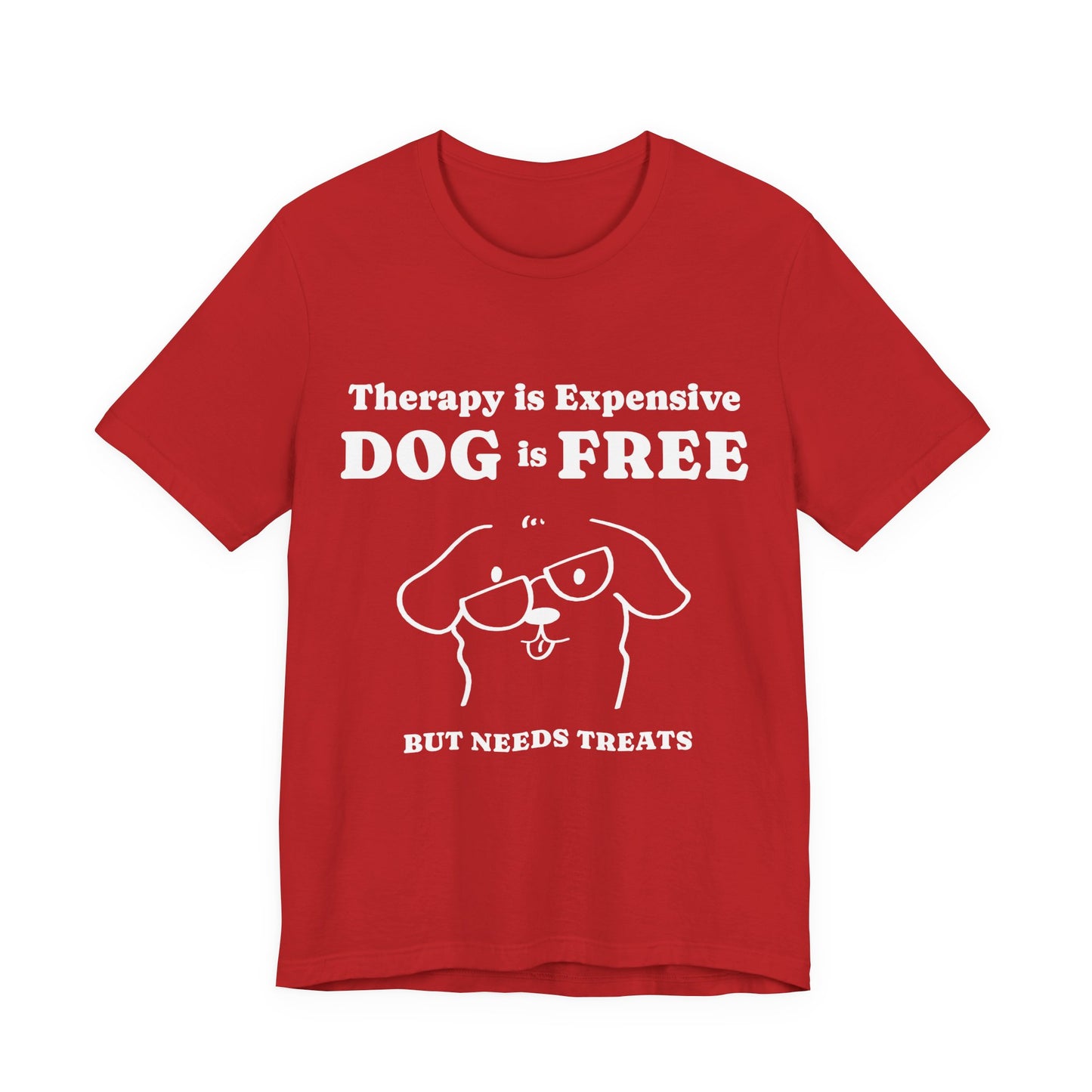 Cheaper Than Therapy But Needs Treats T-Shirt