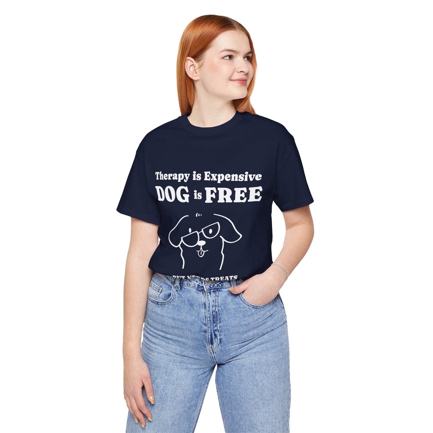Cheaper Than Therapy But Needs Treats T-Shirt