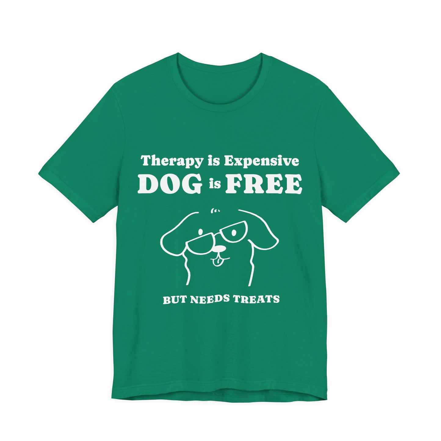Cheaper Than Therapy But Needs Treats T-Shirt