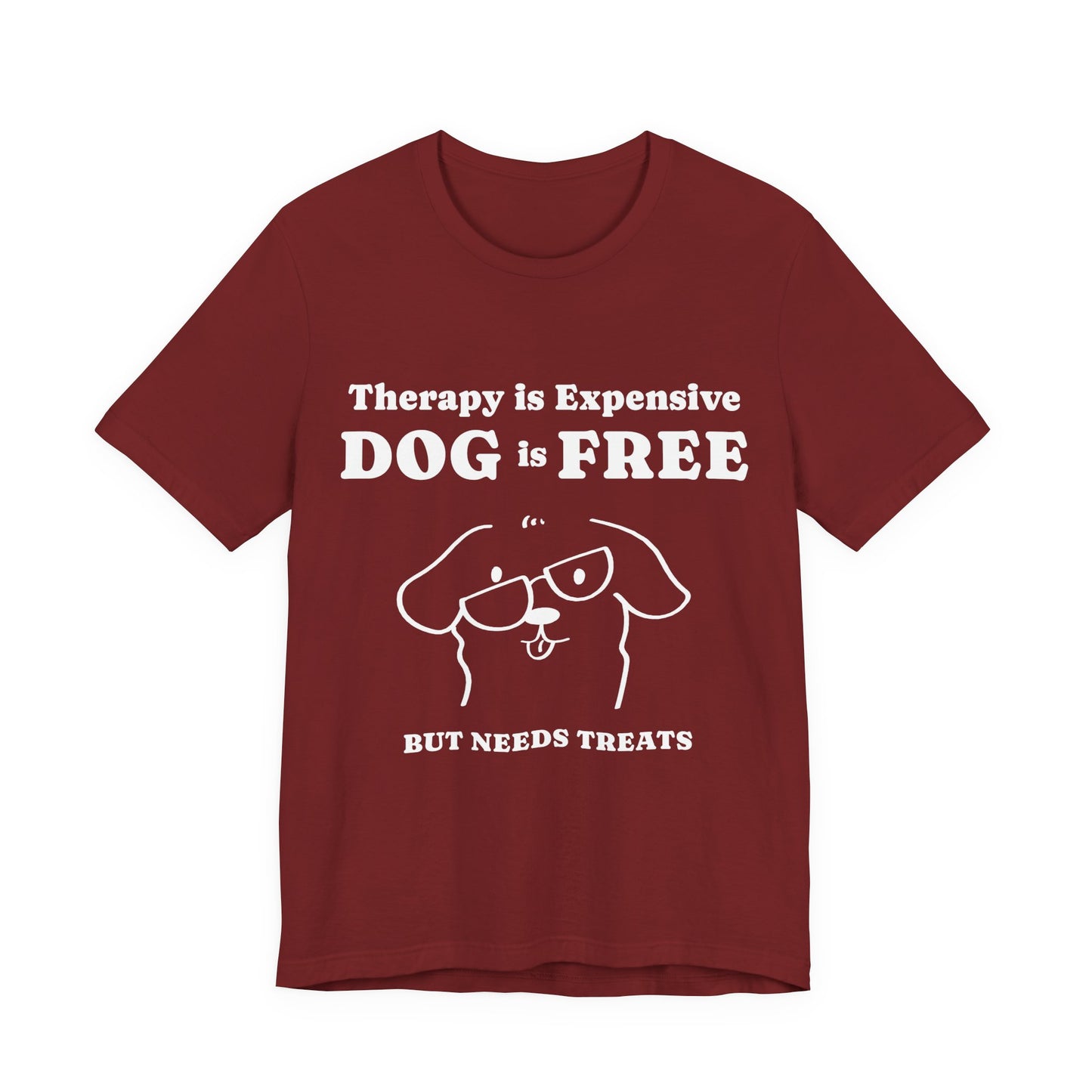 Cheaper Than Therapy But Needs Treats T-Shirt