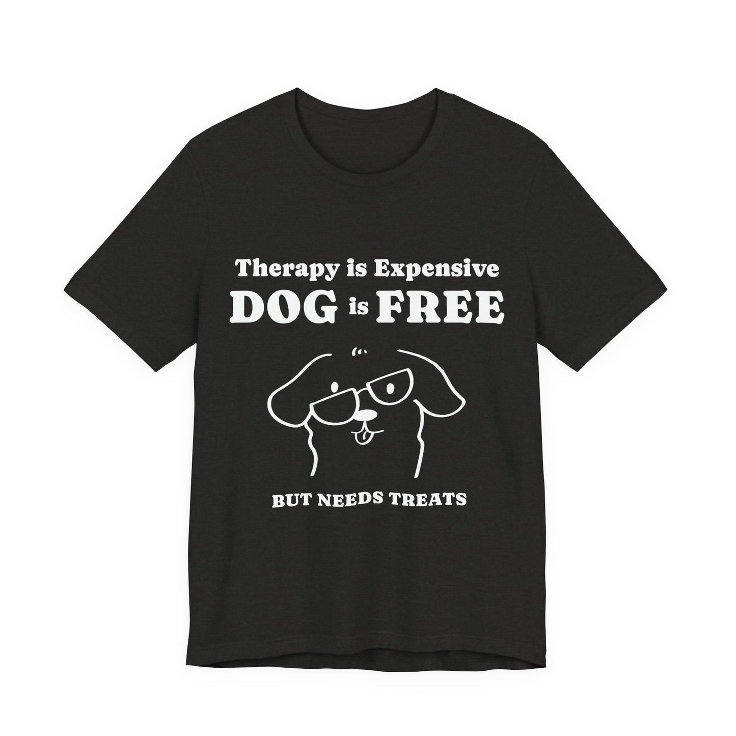 Cheaper Than Therapy But Needs Treats T-Shirt