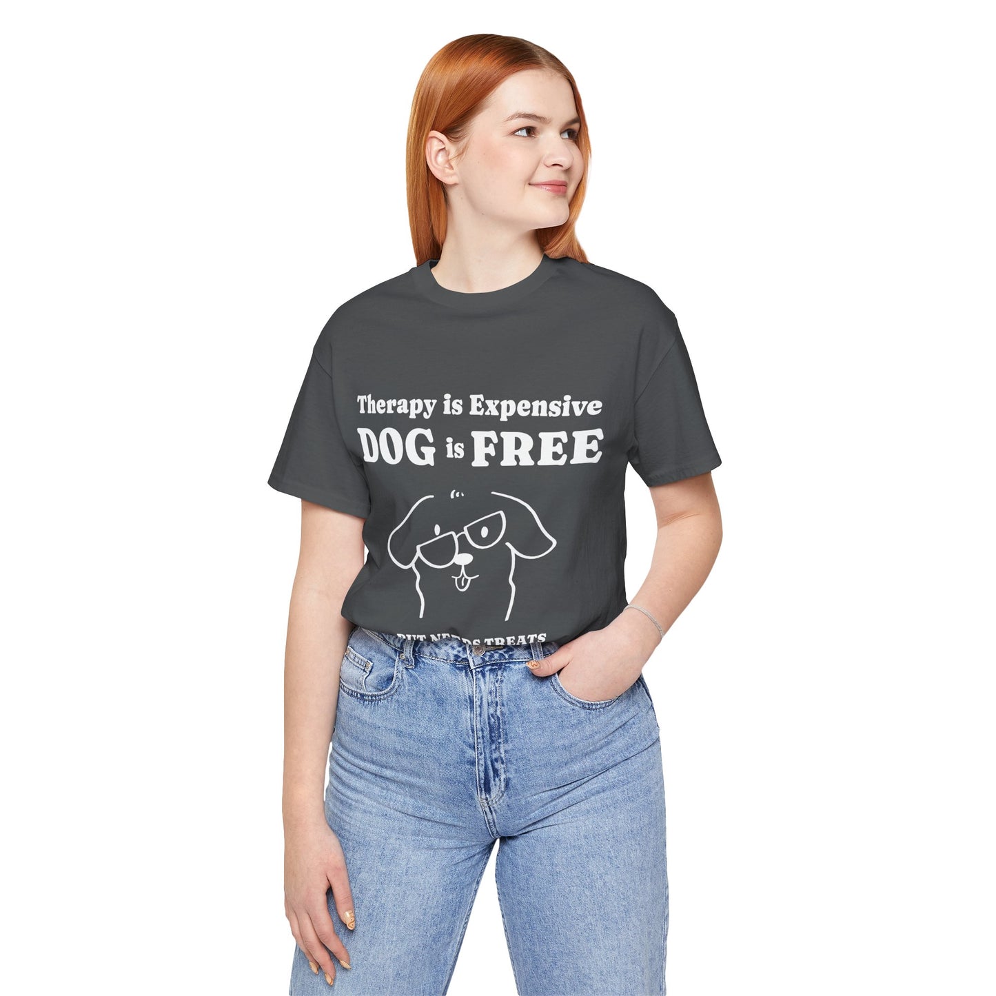 Cheaper Than Therapy But Needs Treats T-Shirt