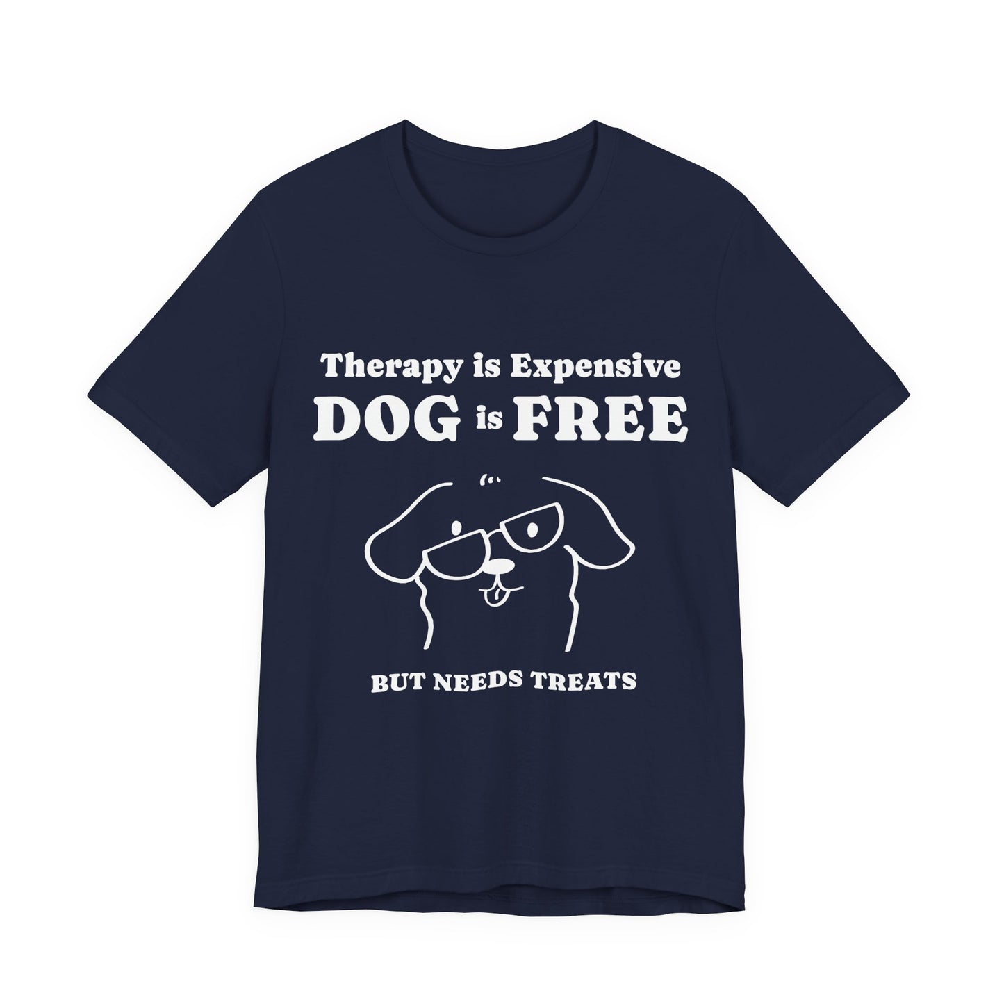 Cheaper Than Therapy But Needs Treats T-Shirt