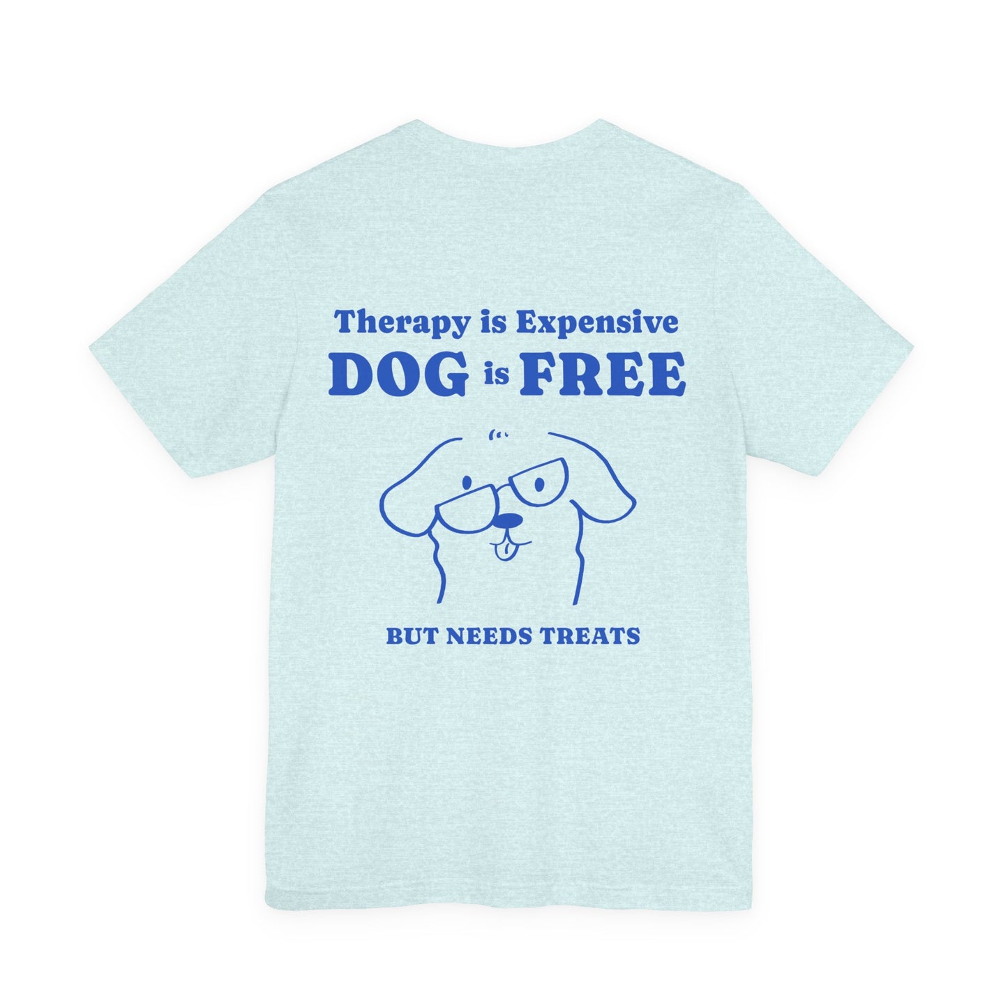 Therapy Is Expensive, Dog Is Free Tee